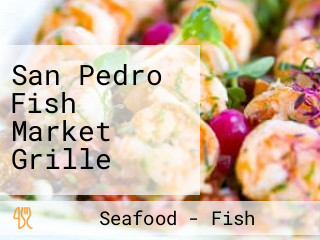 San Pedro Fish Market Grille