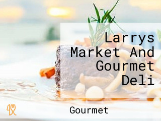 Larrys Market And Gourmet Deli