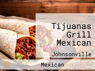 Tijuanas Grill Mexican