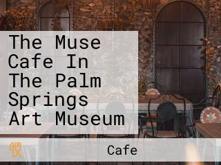 The Muse Cafe In The Palm Springs Art Museum