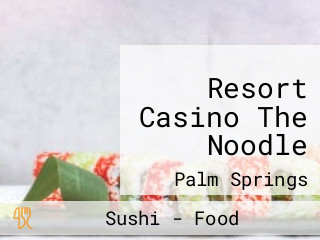 Resort Casino The Noodle