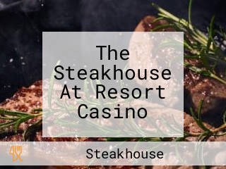 The Steakhouse At Resort Casino