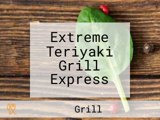 Extreme Teriyaki Grill Express