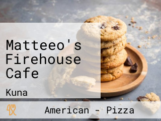 Matteeo's Firehouse Cafe