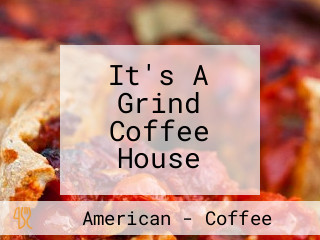 It's A Grind Coffee House