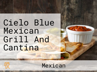 Cielo Blue Mexican Grill And Cantina