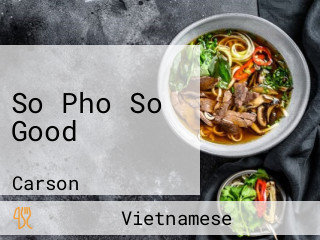 So Pho So Good