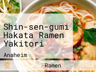 Shin-sen-gumi Hakata Ramen Yakitori