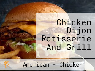 Chicken Dijon Rotisserie And Grill