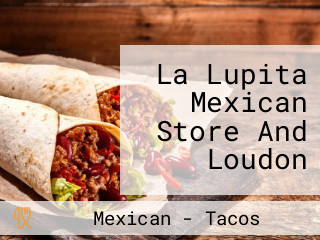 La Lupita Mexican Store And Loudon