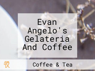 Evan Angelo's Gelateria And Coffee