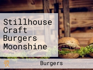 Stillhouse Craft Burgers Moonshine