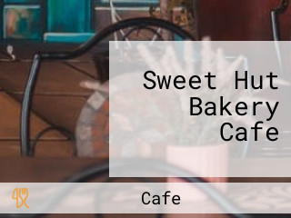 Sweet Hut Bakery Cafe