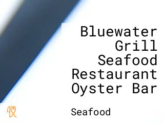 Bluewater Grill Seafood Restaurant Oyster Bar