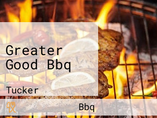 Greater Good Bbq