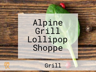 Alpine Grill Lollipop Shoppe