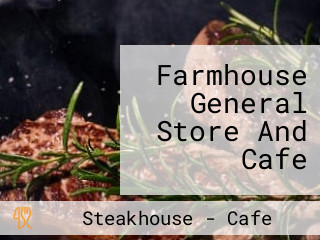 Farmhouse General Store And Cafe