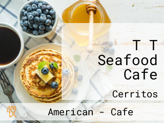 T T Seafood Cafe