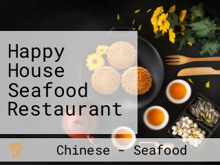 Happy House Seafood Restaurant