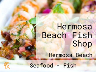 Hermosa Beach Fish Shop