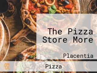 The Pizza Store More