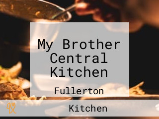 My Brother Central Kitchen