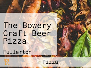 The Bowery Craft Beer Pizza