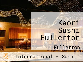 Kaori Sushi Fullerton