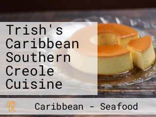 Trish's Caribbean Southern Creole Cuisine