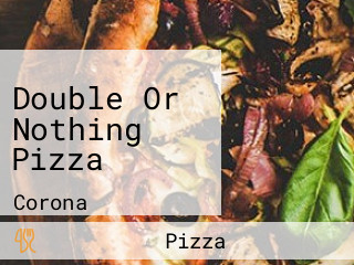 Double Or Nothing Pizza