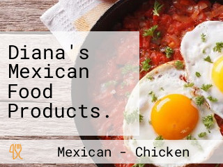 Diana's Mexican Food Products.