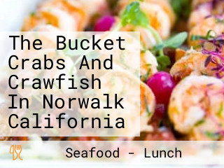 The Bucket Crabs And Crawfish In Norwalk California