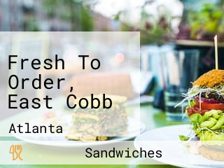 Fresh To Order, East Cobb