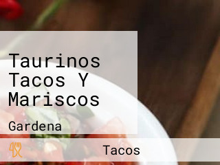 Taurinos Tacos Y Mariscos