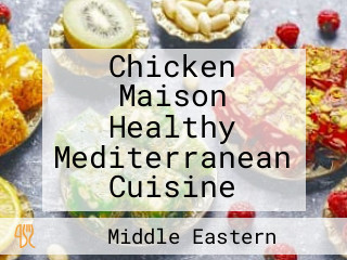 Chicken Maison Healthy Mediterranean Cuisine