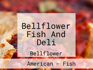 Bellflower Fish And Deli