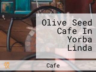 Olive Seed Cafe In Yorba Linda