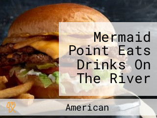 Mermaid Point Eats Drinks On The River