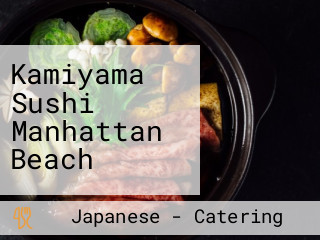 Kamiyama Sushi Manhattan Beach