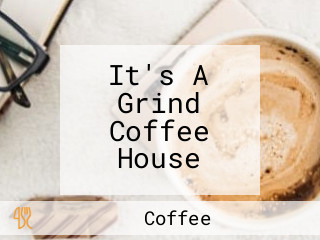 It's A Grind Coffee House