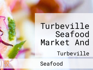 Turbeville Seafood Market And