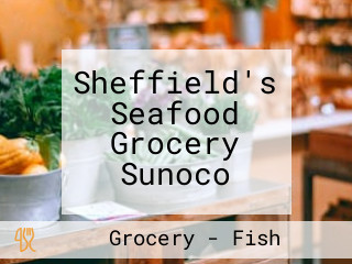 Sheffield's Seafood Grocery Sunoco