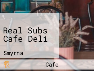 Real Subs Cafe Deli