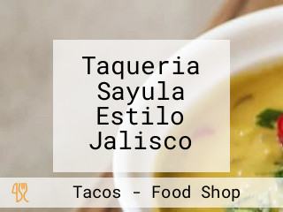 Taqueria Sayula Estilo Jalisco