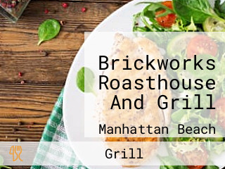 Brickworks Roasthouse And Grill