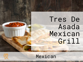 Tres De Asada Mexican Grill