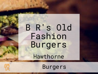 B R's Old Fashion Burgers