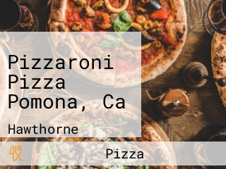 Pizzaroni Pizza Pomona, Ca