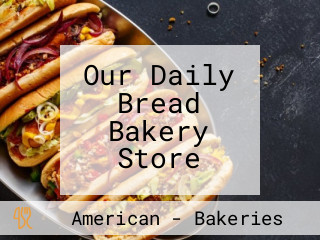 Our Daily Bread Bakery Store