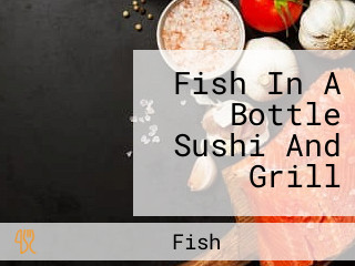 Fish In A Bottle Sushi And Grill